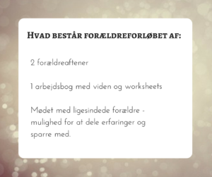 hvad-bestaar-foraeldreforloebet-af-2-foraeldreaftener1-arbejdsbog-med-viden-og-worksheetsmoedet-med-ligesindede-foraeldre-som-du-har-mulighed-for-at-dele-erfaringer-og-sparre-med-1